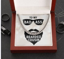 To My Bad Ass Bearded Cousin - Cuban Link Chain