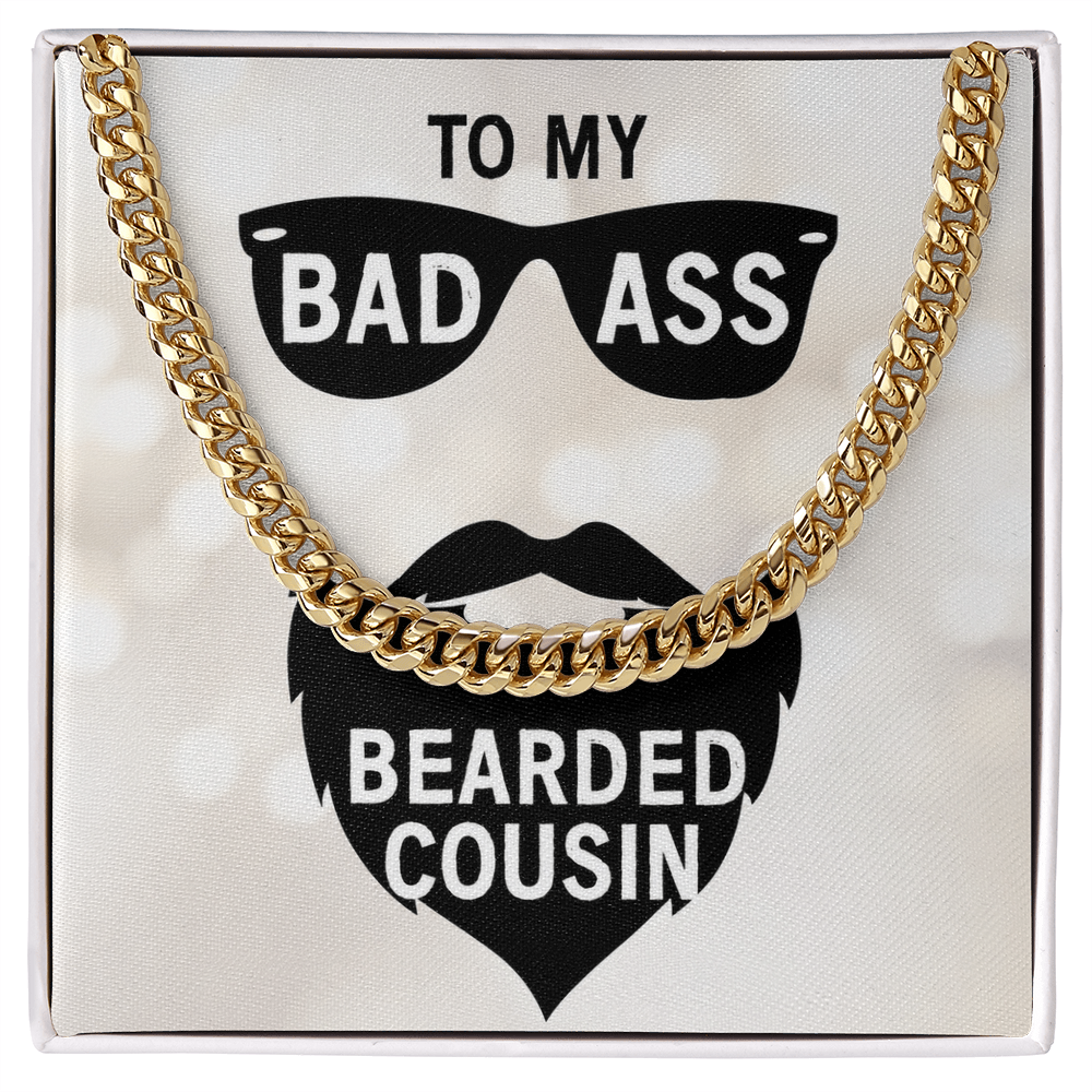 To My Bad Ass Bearded Cousin - Cuban Link Chain