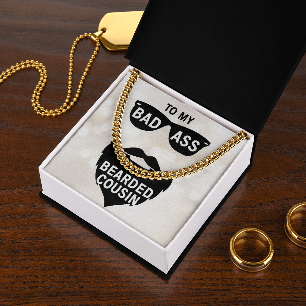 To My Bad Ass Bearded Cousin - Cuban Link Chain