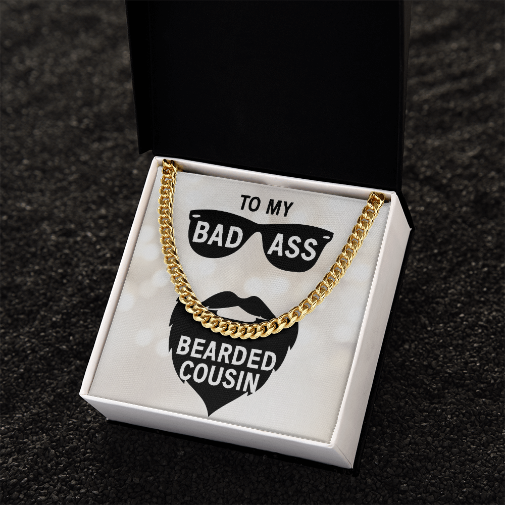 To My Bad Ass Bearded Cousin - Cuban Link Chain