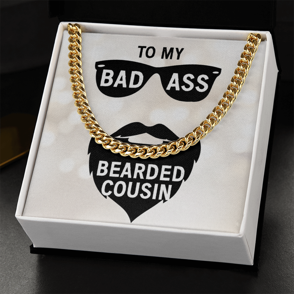 To My Bad Ass Bearded Cousin - Cuban Link Chain