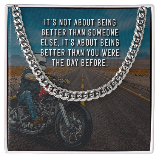 It's Not About Being Better - Cuban Link Chain