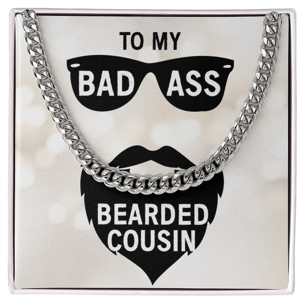 To My Bad Ass Bearded Cousin - Cuban Link Chain