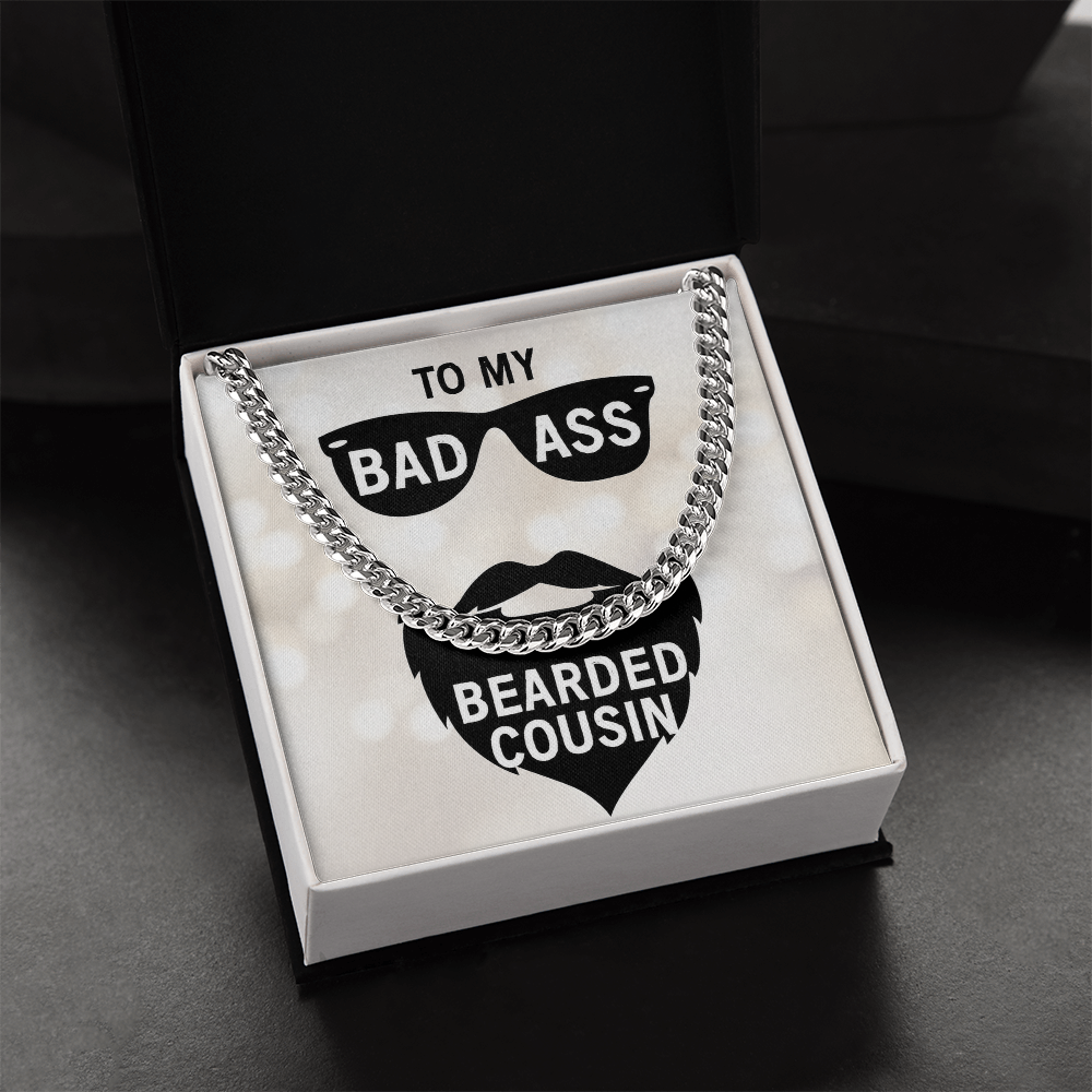 To My Bad Ass Bearded Cousin - Cuban Link Chain