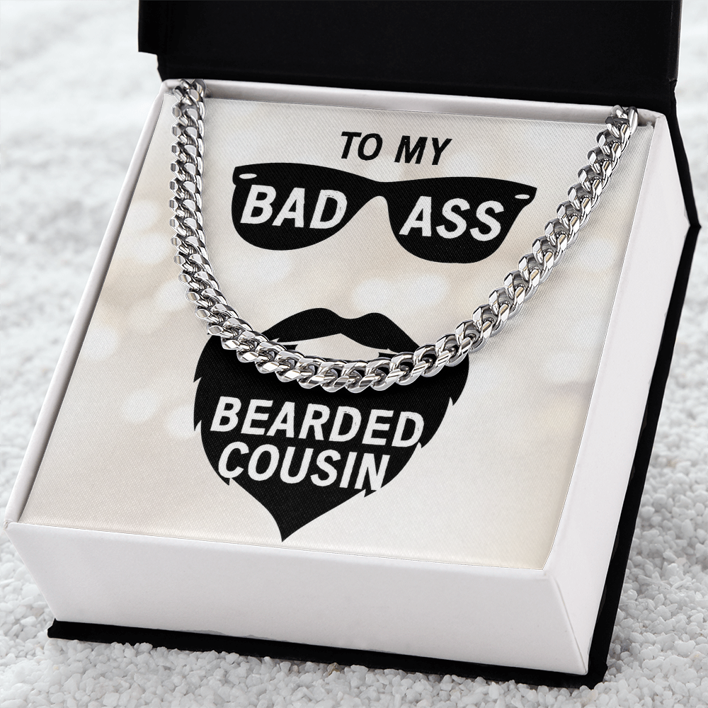 To My Bad Ass Bearded Cousin - Cuban Link Chain