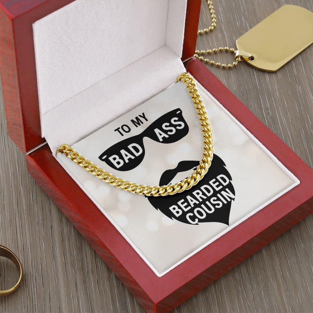 To My Bad Ass Bearded Cousin - Cuban Link Chain