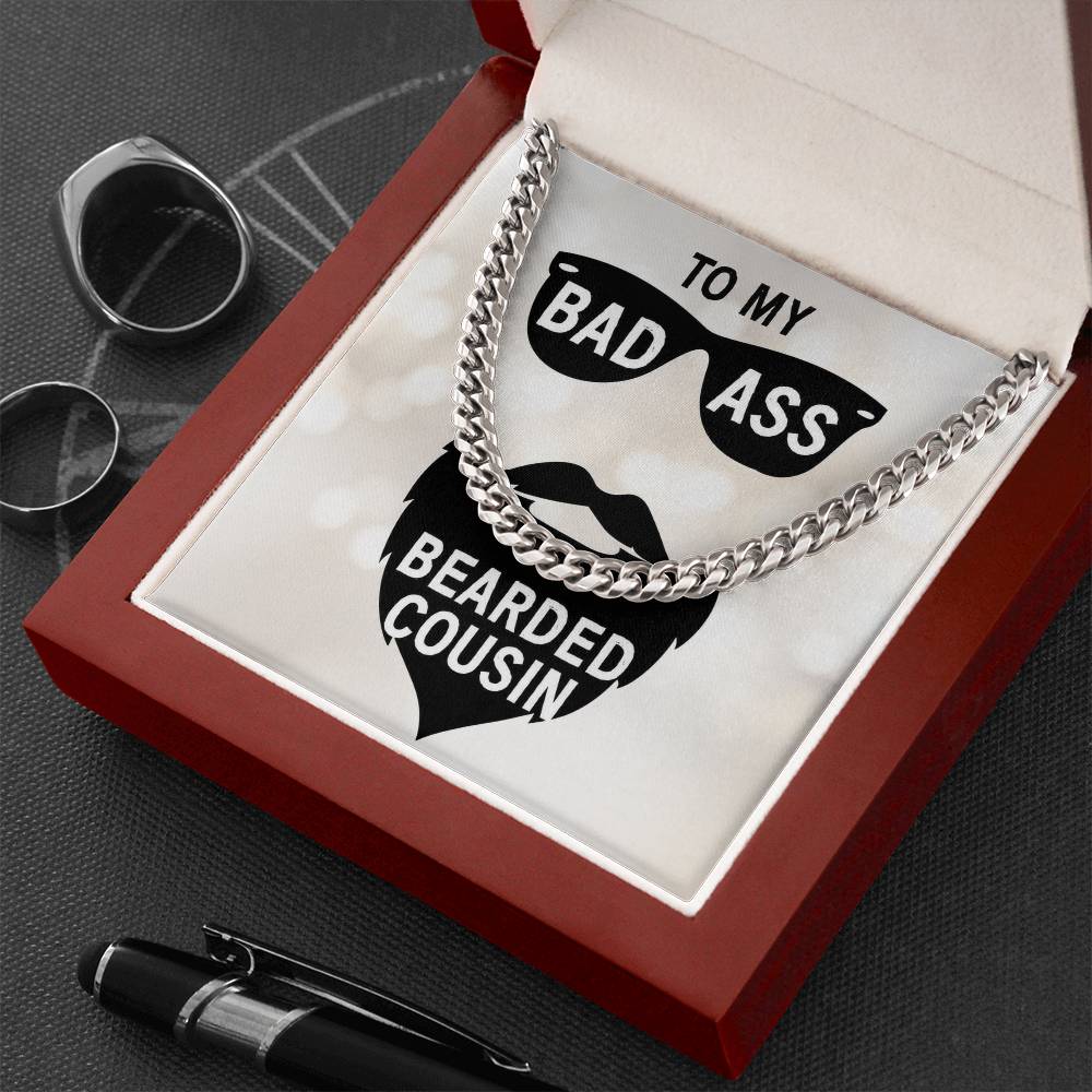 To My Bad Ass Bearded Cousin - Cuban Link Chain