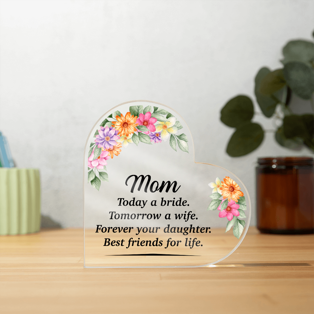 Mom Today a Bride - Acrylic Heart Keepsake Display