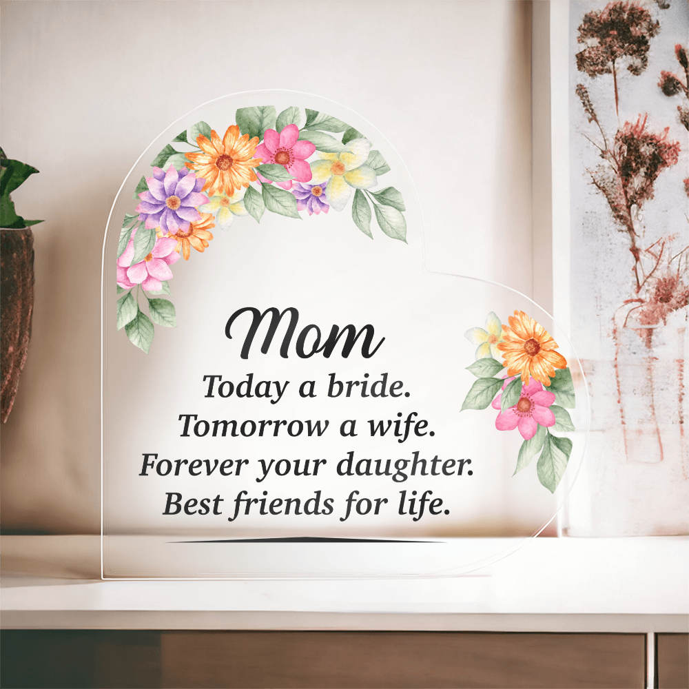 Mom Today a Bride - Acrylic Heart Keepsake Display