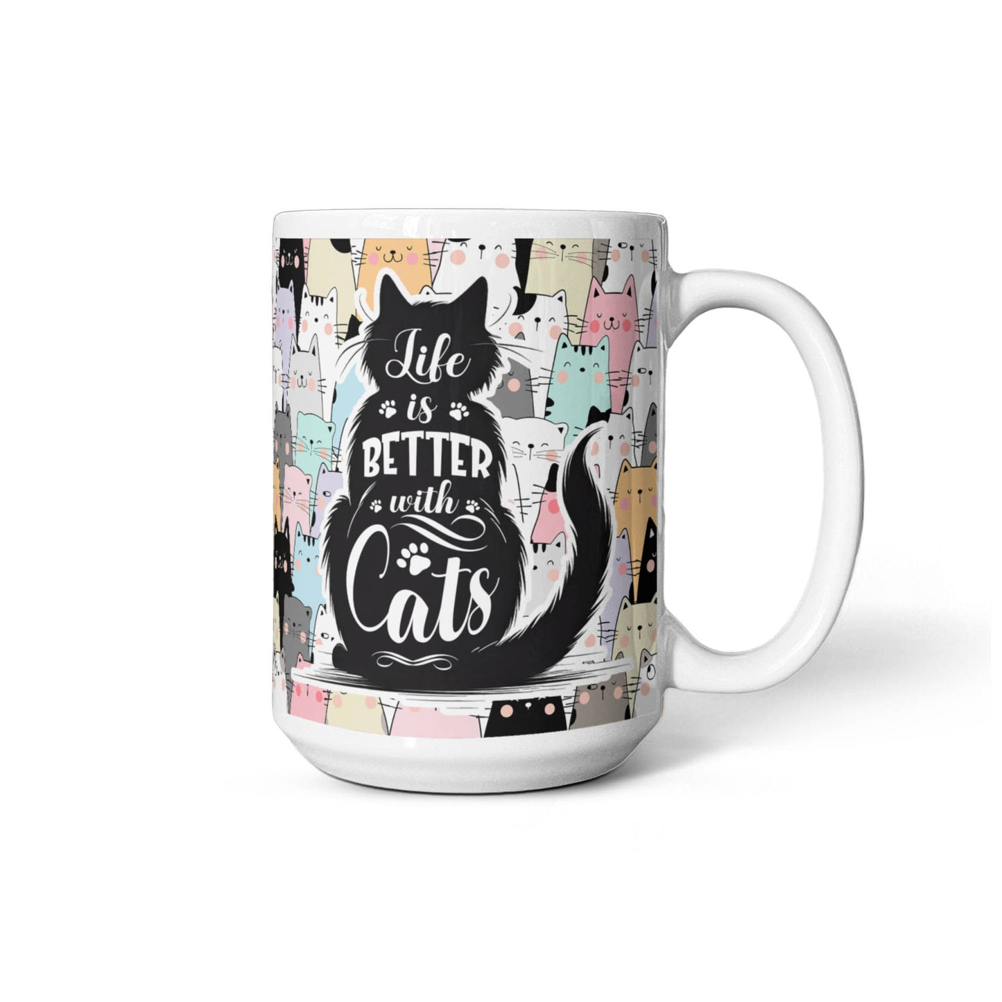 Life Is Better With Cats - White Ceramic Mug