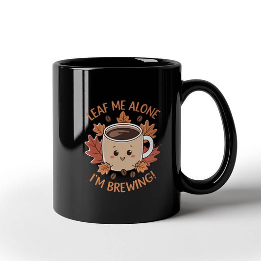 Leaf Me Alone I'm Brewing - Black Ceramic Mug