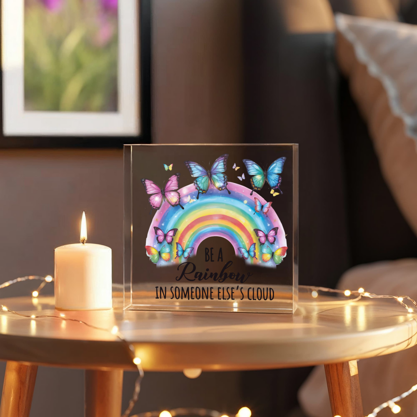 Be a Rainbow - Acrylic Block Keepsake Display 6" x 6"