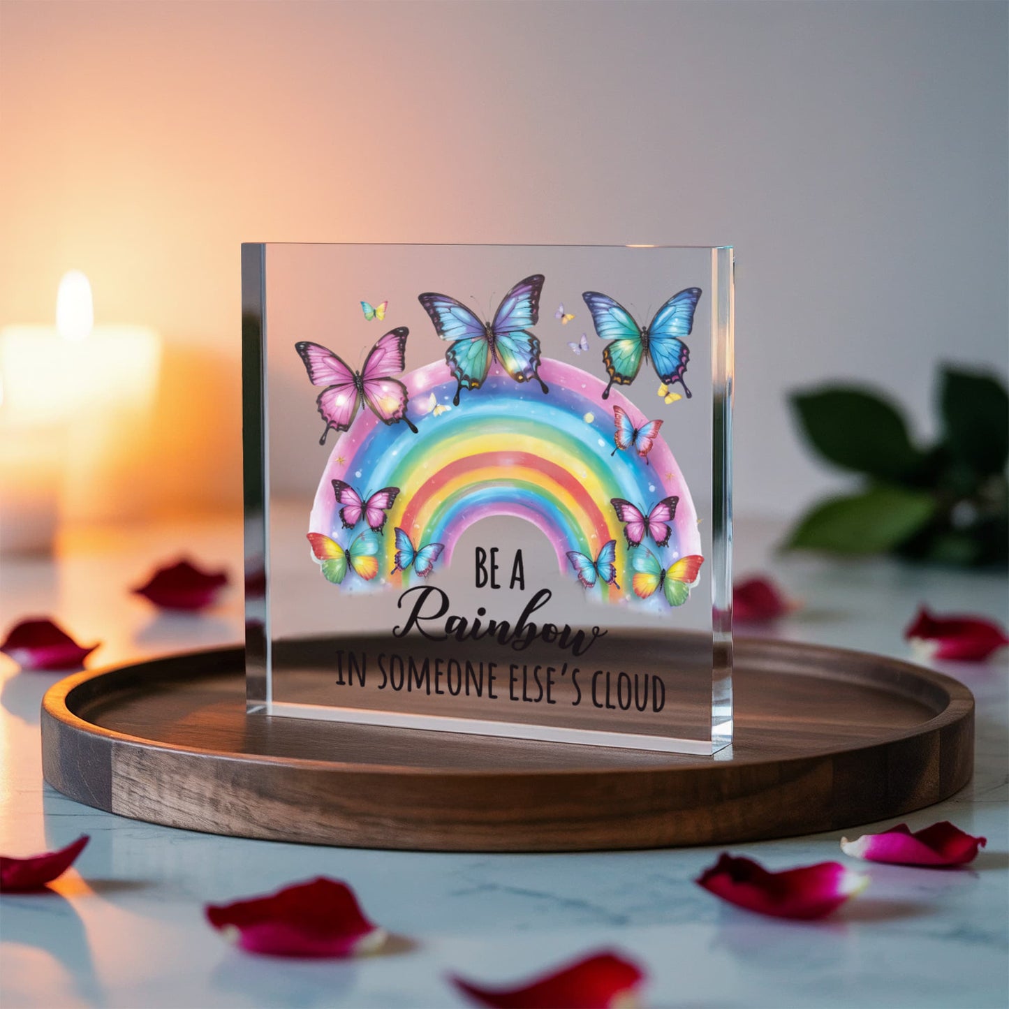 Be a Rainbow - Acrylic Block Keepsake Display 6" x 6"