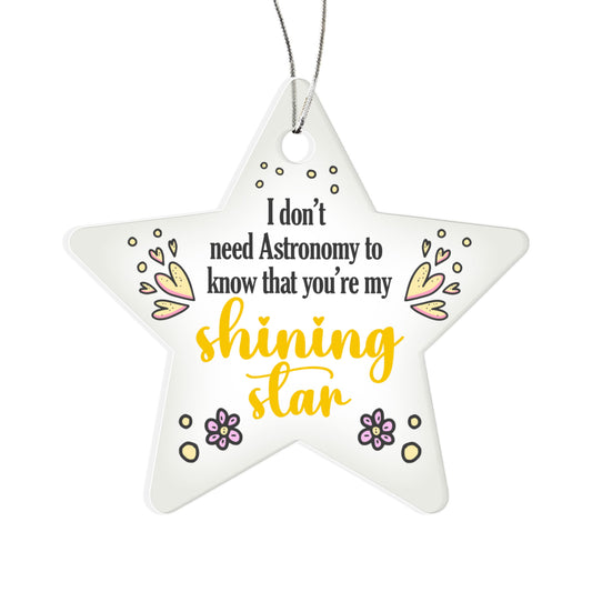 I Don't Need Astronomy - Acrylic Star Ornament