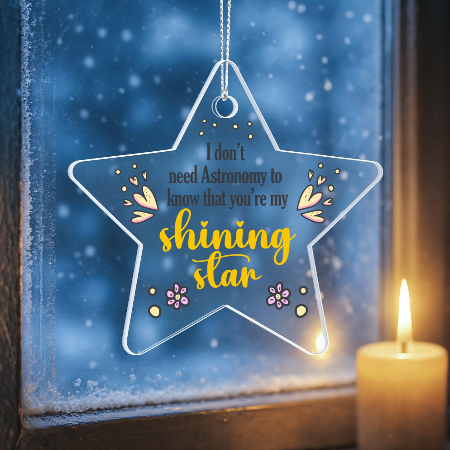 I Don't Need Astronomy - Acrylic Star Ornament