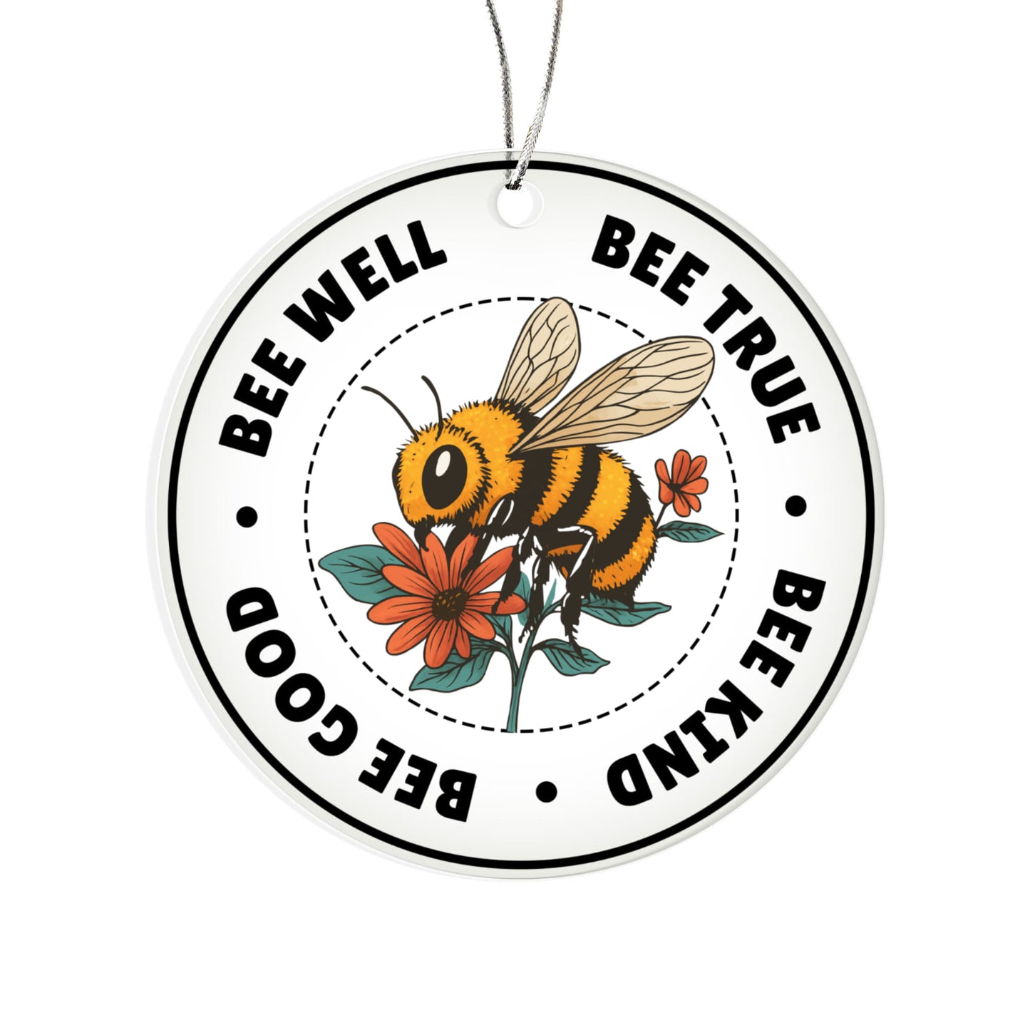 Bee Well Be True Be Good Be Kind - Acrylic Circle Ornament