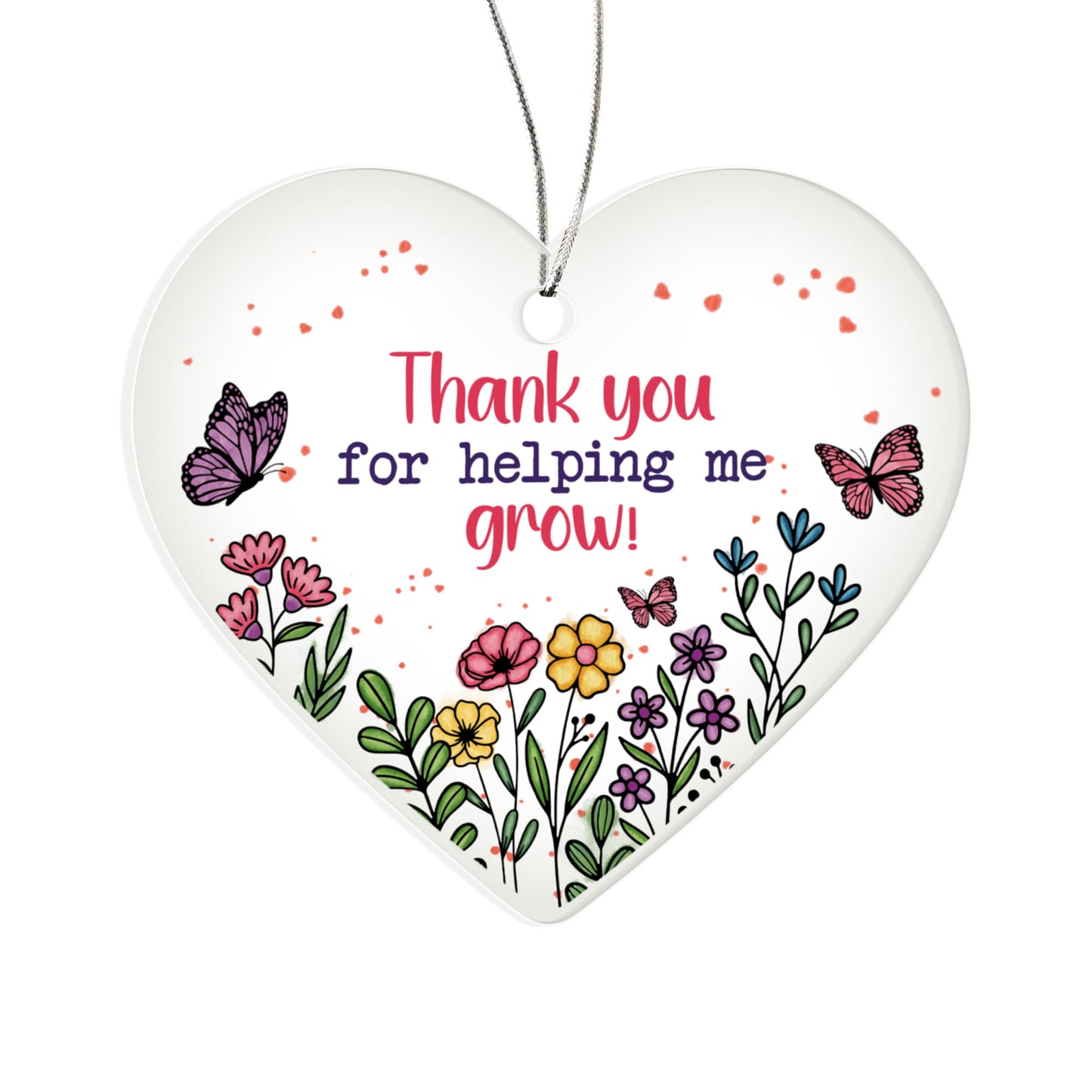 Thank You For Helping Me Grow - Acrylic Heart Ornament